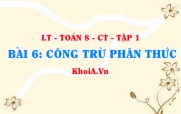 Cách cộng trừ hai phân thức khác mẫu và cộng trừ 2 phân thức cùng mẫu? Ví dụ? Toán 8 bài 6 ct1c1b6